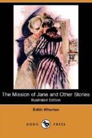 The Mission of Jane and Other Stories (Illustrated Edition) (Dodo Press)