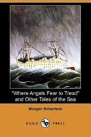 Where Angels Fear to Tread and Other Tales of the Sea (Dodo Press)