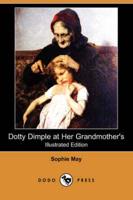 Dotty Dimple at Her Grandmother's (Illustrated Edition) (Dodo Press)
