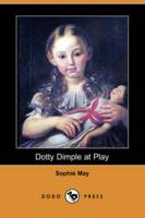 Dotty Dimple at Play (Dodo Press)