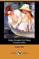 Dotty Dimple Out West (Illustrated Edition) (Dodo Press)