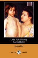 Little Folks Astray (Illustrated Edition) (Dodo Press)