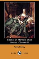 Cecilia; Or, Memoirs of an Heiress - Volume III (Dodo Press)