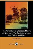 The Adventure of Elizabeth Morey, of New York, the Brothers-In-Law, Officer and Man (Dodo Press)