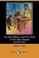His New Mittens, and the Woof of Thin Red Threads (Illustrated Edition) (Dodo Press)