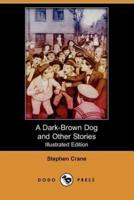 A Dark-Brown Dog and Other Stories (Illustrated Edition) (Dodo Press)