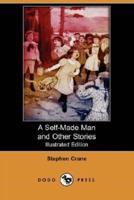A Self-Made Man and Other Stories (Illustrated Edition) (Dodo Press)