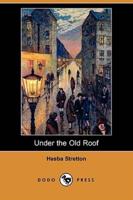 Under the Old Roof (Dodo Press)