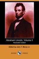 Abraham Lincoln, Volume II (Illustrated Edition) (Dodo Press)