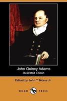 John Quincy Adams (Illustrated Edition) (Dodo Press)