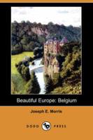 Beautiful Europe: Belgium (Dodo Press)