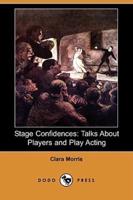Stage Confidences: Talks about Players and Play Acting (Dodo Press)