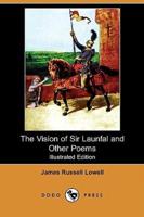 The Vision of Sir Launfal and Other Poems, with a Biographical Sketch and Notes (Illustrated Edition) (Dodo Press)