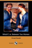 Which?; Or, Between Two Women