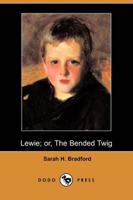 Lewie; Or, the Bended Twig (Dodo Press)