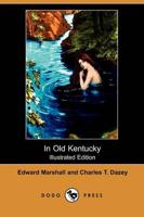 In Old Kentucky (Illustrated Edition) (Dodo Press)