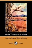 Wheat Growing in Australia (Dodo Press)