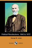 Political Recollections, 1840 to 1872 (Dodo Press)