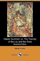 Queen Summer; Or, the Tourney of the Lily and the Rose (Illustrated Edition) (Dodo Press)