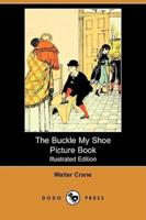 The Buckle My Shoe Picture Book (Illustrated Edition) (Dodo Press)