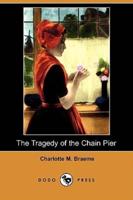 The Tragedy of the Chain Pier (Dodo Press)