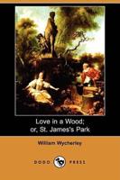 Love in a Wood; Or, St. James's Park (Dodo Press)