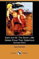 Each and All: The Seven Little Sisters Prove Their Sisterhood (Illustrated Edition) (Dodo Press)