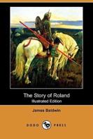 The Story of Roland (Illustrated Edition) (Dodo Press)