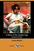 Story of the Golden Age (Illustrated Edition) (Dodo Press)