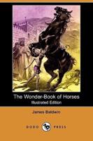 The Wonder-Book of Horses (Illustrated Edition) (Dodo Press)