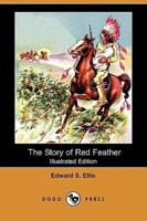 The Story of Red Feather (Illustrated Edition) (Dodo Press)