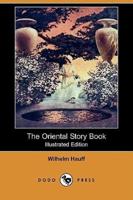 The Oriental Story Book (Illustrated Edition) (Dodo Press)