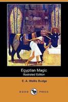Egyptian Magic (Illustrated Edition) (Dodo Press)