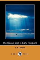 The Idea of God in Early Religions (Dodo Press)