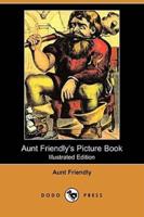 Aunt Friendly's Picture Book (Illustrated Edition) (Dodo Press)