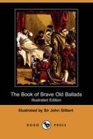 Book of Brave Old Ballads (Illustrated Edition) (Dodo Press)