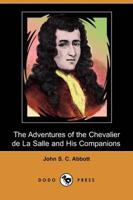 Adventures of the Chevalier De La Salle and His Companions (Dodo Press)