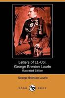 Letters of Lieut.-Colonel George Brenton Laurie (Illustrated Edition) (Dodo Press)