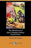 The Adventures of Danny Meadow Mouse (Illustrated Edition) (Dodo Press)