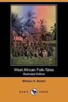 West African Folk-Tales (Illustrated Edition) (Dodo Press)
