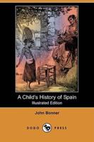 A Child's History of Spain (Illustrated Edition) (Dodo Press)
