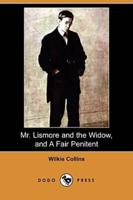 Mr. Lismore and the Widow, and a Fair Penitent (Dodo Press)
