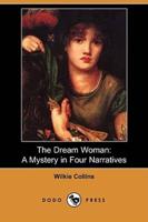 The Dream Woman: A Mystery in Four Narratives (Dodo Press)