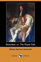 Boscobel; Or, the Royal Oak (Dodo Press)