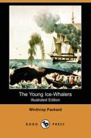 The Young Ice-Whalers (Illustrated Edition) (Dodo Press)