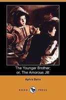 The Younger Brother; Or, the Amorous Jilt (Dodo Press)