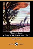 After the Storm: A Story of the Prairie, and GED (Dodo Press)