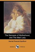 Nemesis of Motherhood, and the Mad Lady (Dodo Press)
