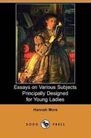 Essays on Various Subjects Principally Designed for Young Ladies (Dodo Press)