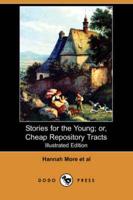 Stories for the Young; Or, Cheap Repository Tracts (Illustrated Edition) (D